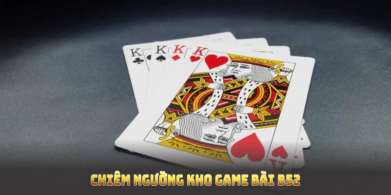 Chiêm ngưỡng những tựa game bài B2 được 888B cung cấp