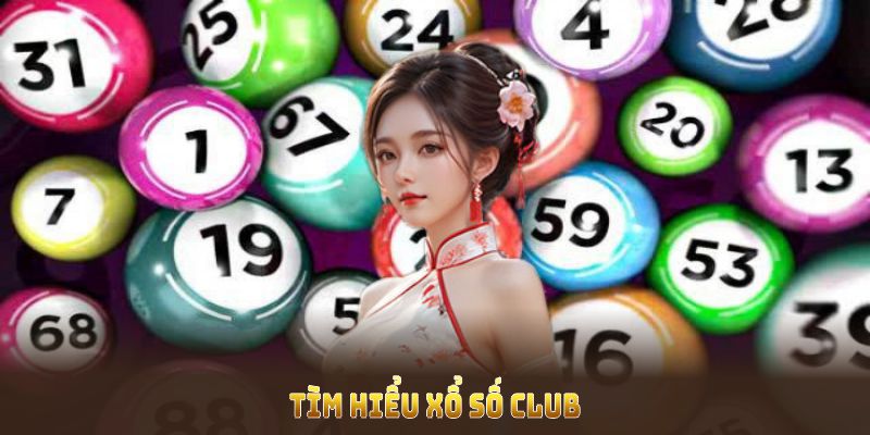 Tìm hiểu xổ số Club